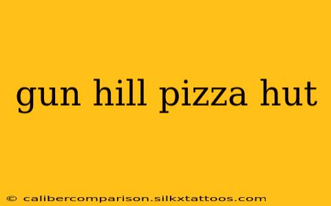 gun hill pizza hut