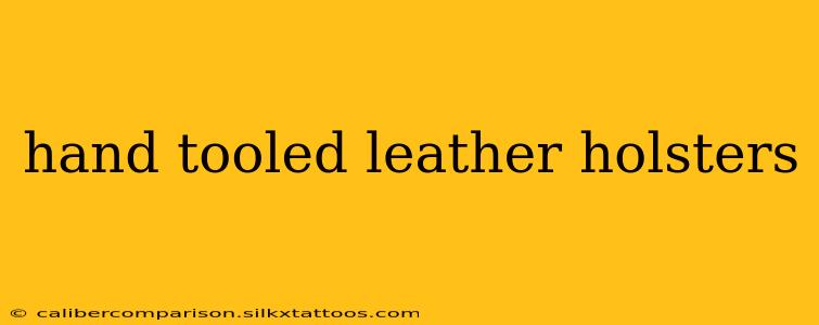 hand tooled leather holsters