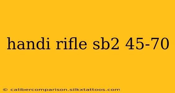 handi rifle sb2 45-70