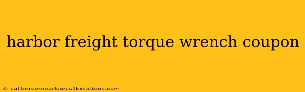 harbor freight torque wrench coupon