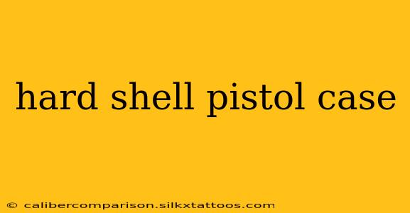 hard shell pistol case