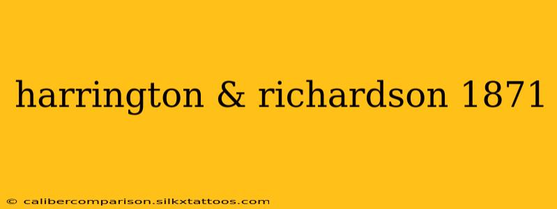 harrington & richardson 1871