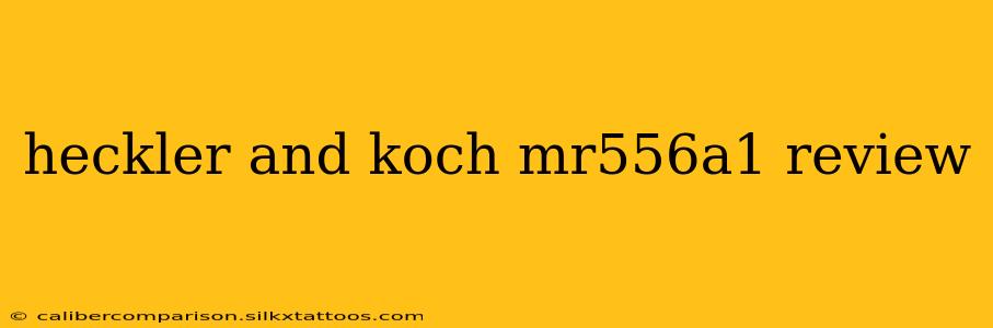 heckler and koch mr556a1 review