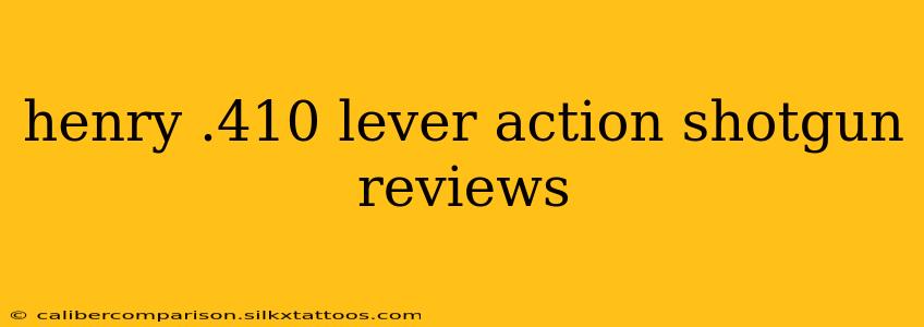 henry .410 lever action shotgun reviews