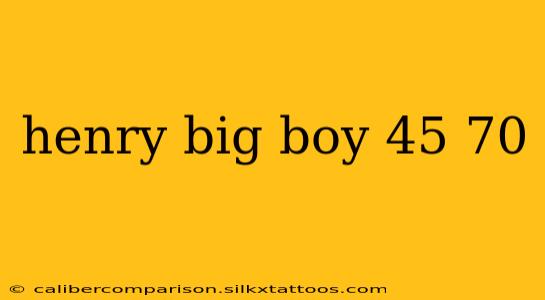 henry big boy 45 70