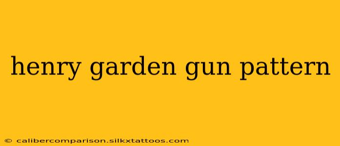 henry garden gun pattern