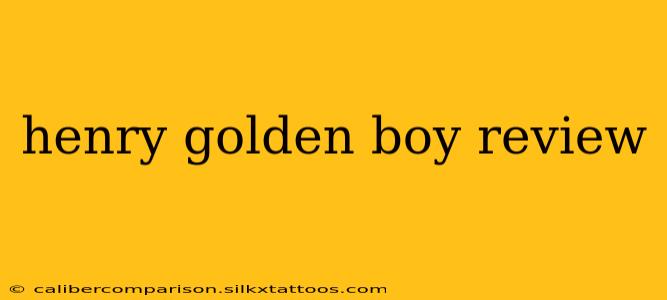 henry golden boy review