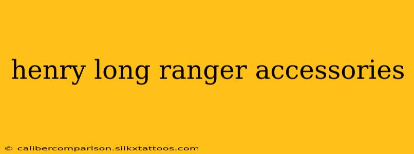 henry long ranger accessories