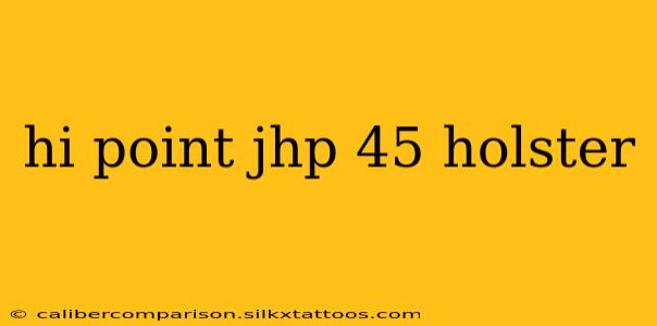 hi point jhp 45 holster