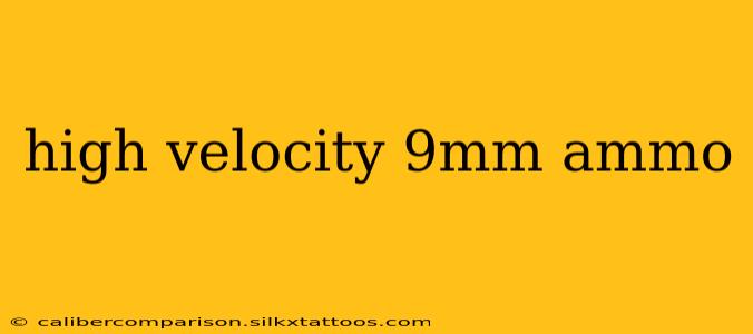 high velocity 9mm ammo