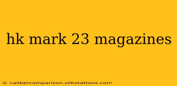 hk mark 23 magazines