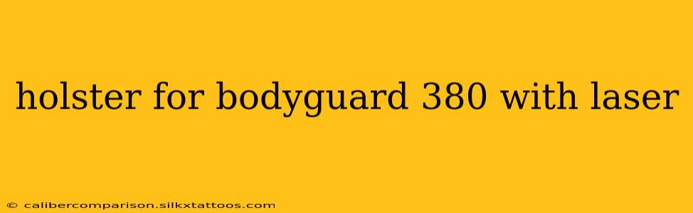 holster for bodyguard 380 with laser