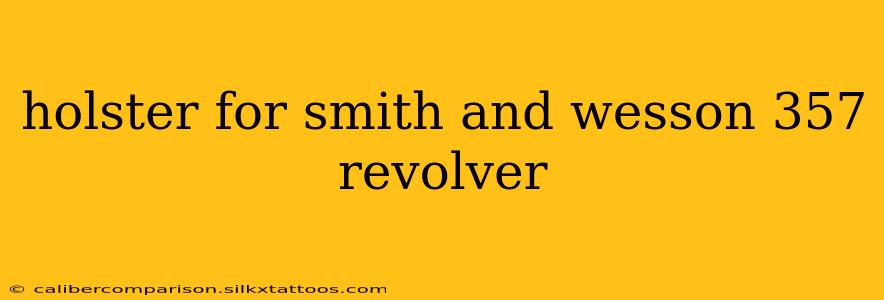 holster for smith and wesson 357 revolver