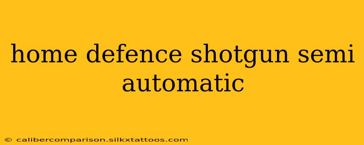 home defence shotgun semi automatic