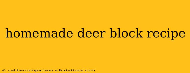 homemade deer block recipe