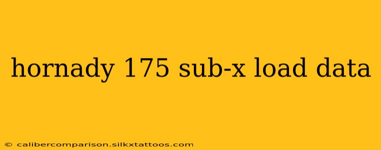 hornady 175 sub-x load data