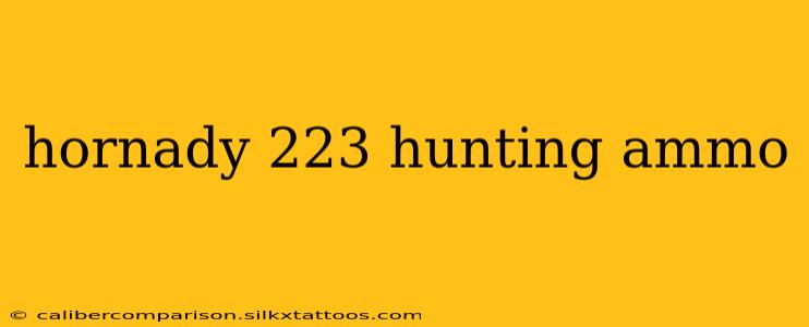 hornady 223 hunting ammo