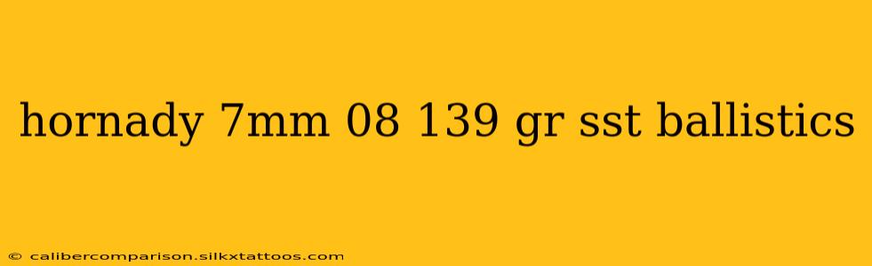 hornady 7mm 08 139 gr sst ballistics