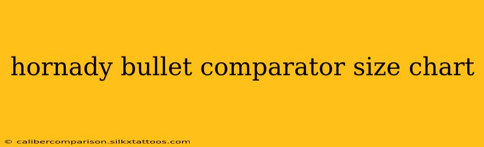 hornady bullet comparator size chart