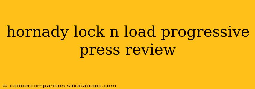 hornady lock n load progressive press review