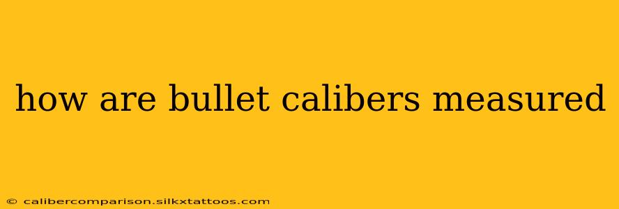 how are bullet calibers measured