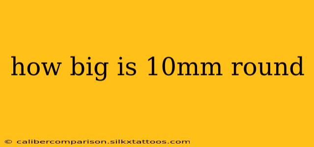 how big is 10mm round