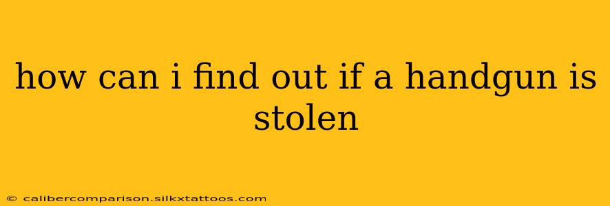 how can i find out if a handgun is stolen