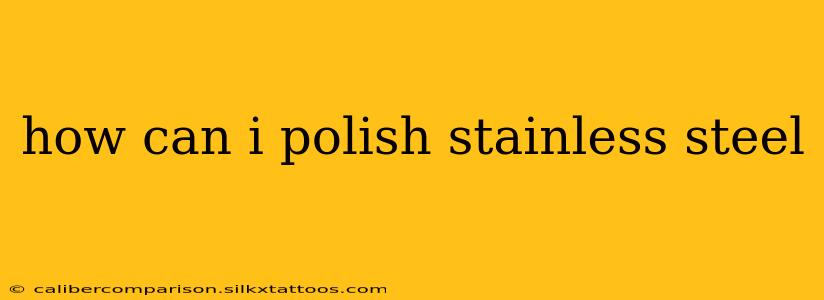 how can i polish stainless steel