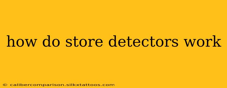 how do store detectors work