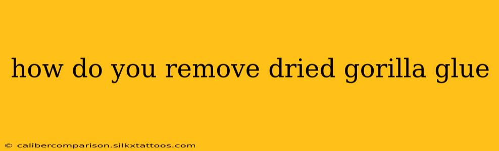 how do you remove dried gorilla glue