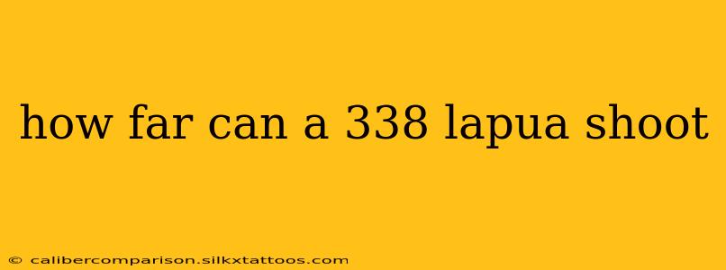 how far can a 338 lapua shoot