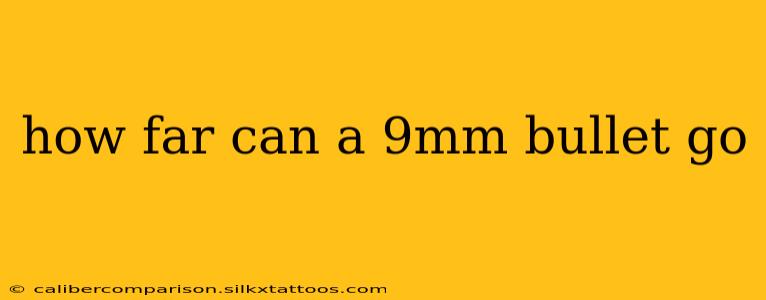 how far can a 9mm bullet go