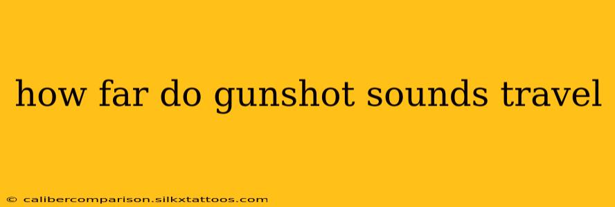 how far do gunshot sounds travel