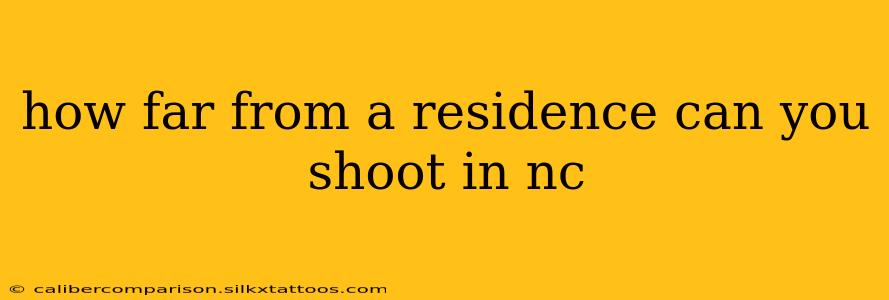 how far from a residence can you shoot in nc