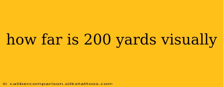 how far is 200 yards visually