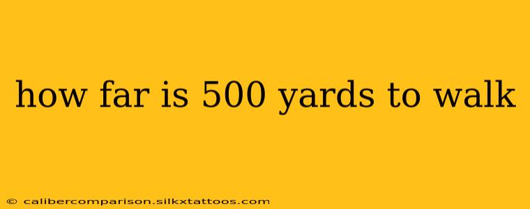 how far is 500 yards to walk