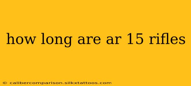 how long are ar 15 rifles