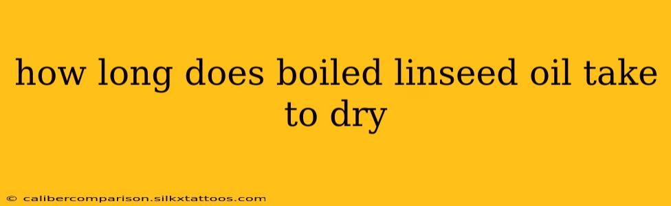 how long does boiled linseed oil take to dry