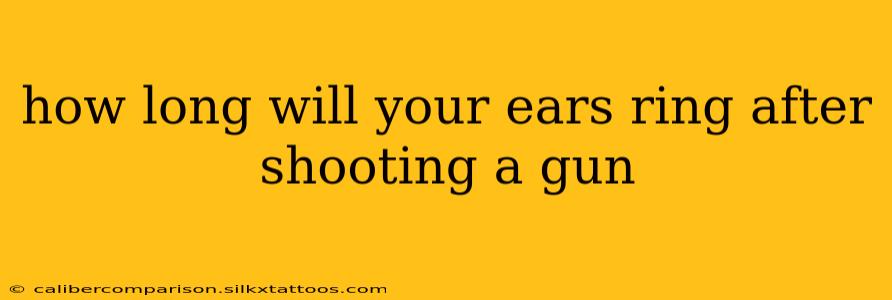 how long will your ears ring after shooting a gun