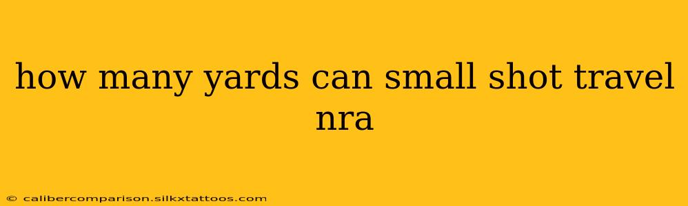 how many yards can small shot travel nra