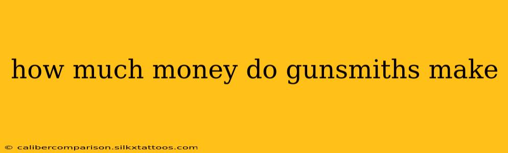 how much money do gunsmiths make