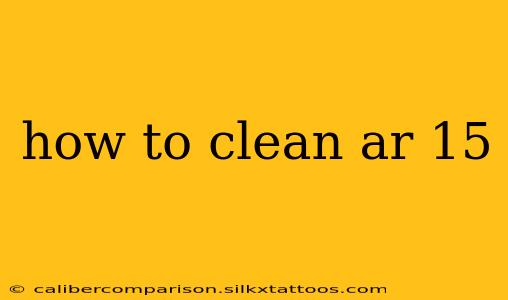 how to clean ar 15