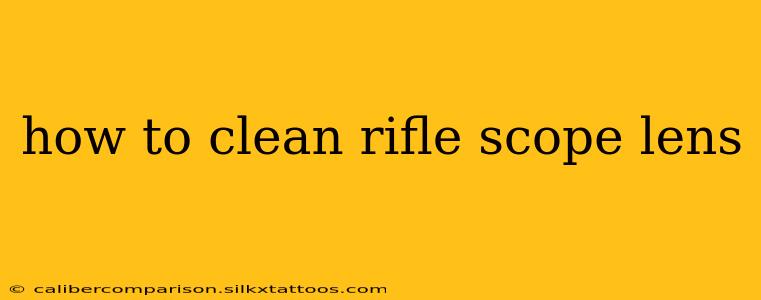 how to clean rifle scope lens