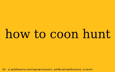 how to coon hunt