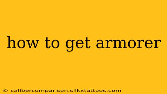 how to get armorer