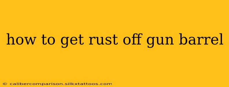 how to get rust off gun barrel