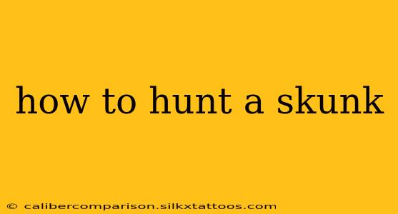 how to hunt a skunk