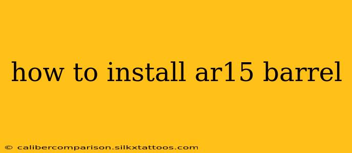 how to install ar15 barrel