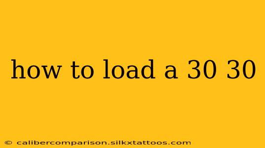 how to load a 30 30