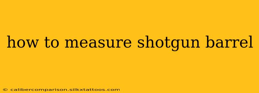 how to measure shotgun barrel